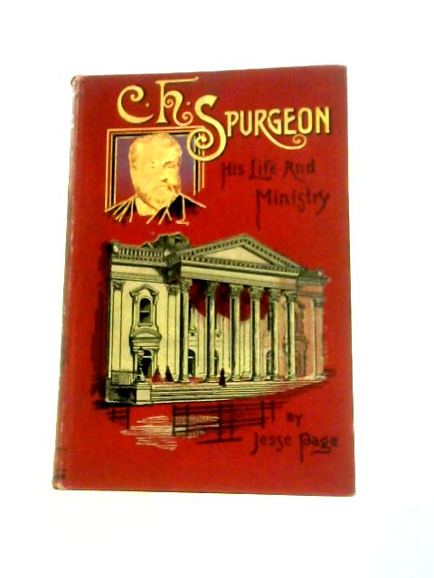 C. H. Spurgeon: His Life And Ministry. By Jesse Page
