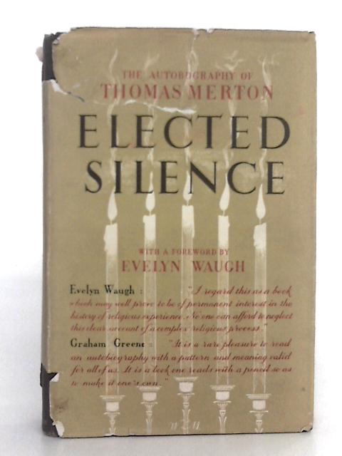 Elected Silence: The Autobiography of Thomas Merton By Thomas Merton