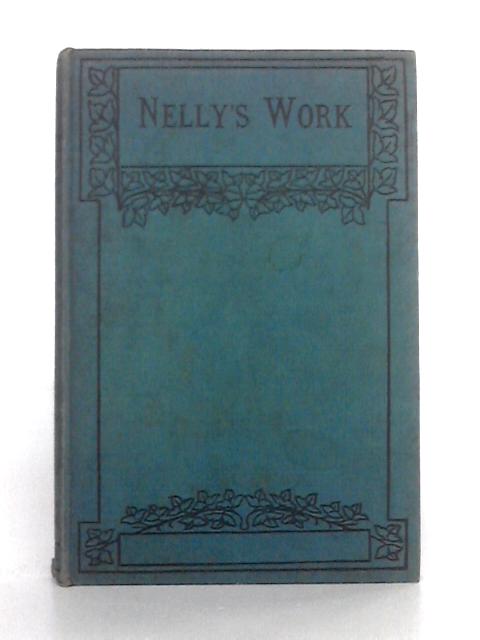 Nelly's Work By E. Chilton