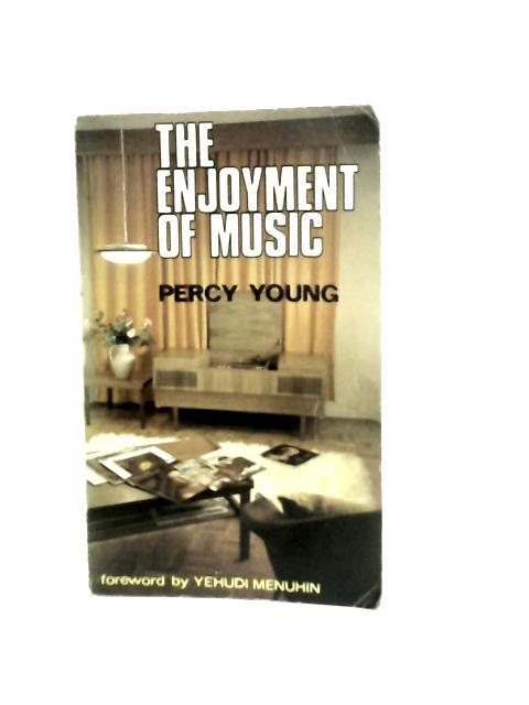 The Enjoyment of Music By Percy Young