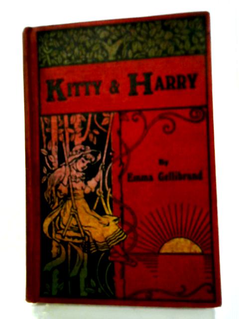 The Story Of Kitty And Harry, Or Disobedience; The Story of Little Polly and her Brother Tom von Emma Gellibrand