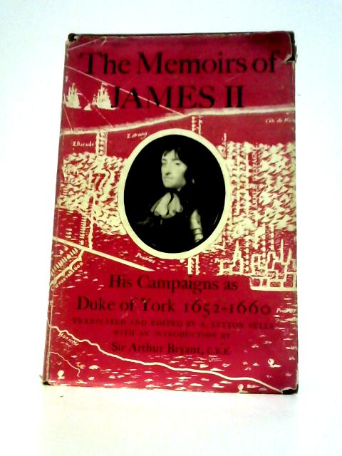 The Memoirs Of James II His Campaigns As Duke Of York 1652-1660 von A. Lytton Sells (Trans.)
