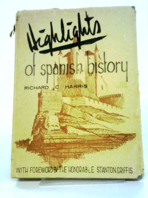 Highlights of Spanish History von Richard Conant Harris