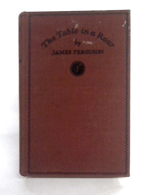 The Table In A Roar; Or, If You'Ve Heard It, Try To Stop Me By James Ferguson