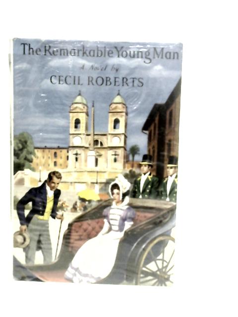 The Remarkable Young Man By Cecil Roberts