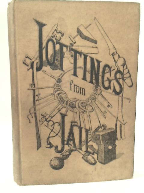 Jottings From Jail: Notes And Papers On Prison Matters By J. W. Horsley