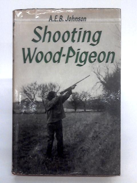 Shooting Wood-Pigeon von A.E.B. Johnson