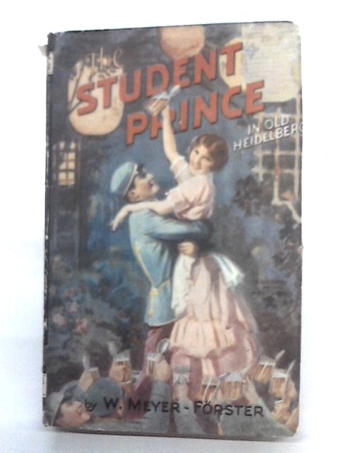 The Student Prince In Old Heidelberg By W. Meyer-Forster