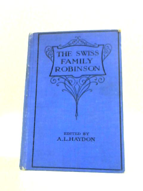 The Swiss Family Robinson (Illustrated) By Johann David Wyss A.L.Haydon (Ed.)