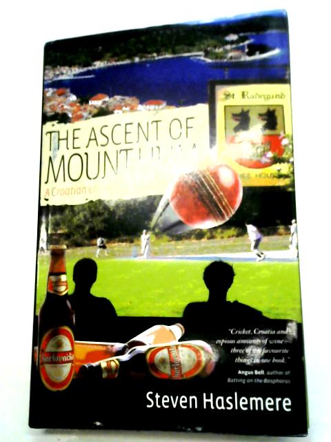The Ascent of Mount Hum: A Croatian Cricketing Odyssey By Steven Haslemere