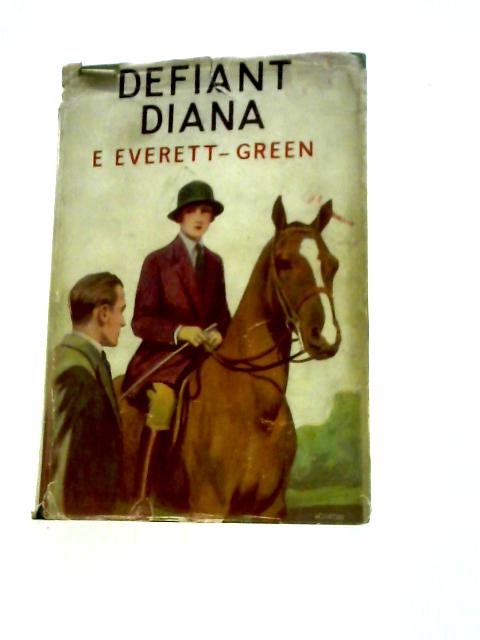 Defiant Diana By E. Everett-Green
