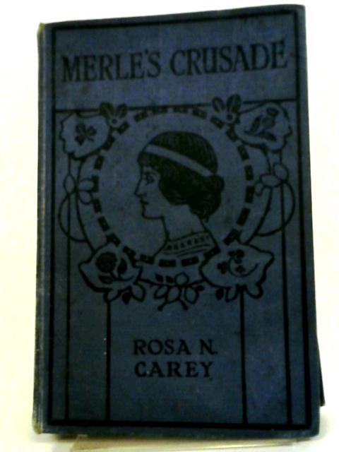 Merles Crusade By Rosa N. Carey