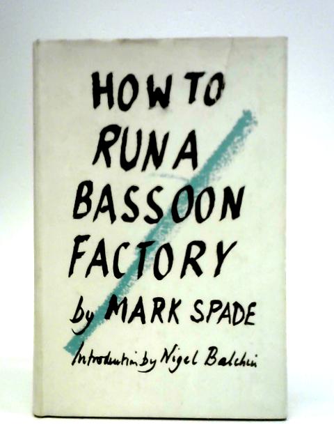 How To Run a Bassoon Factory By Mark Spade