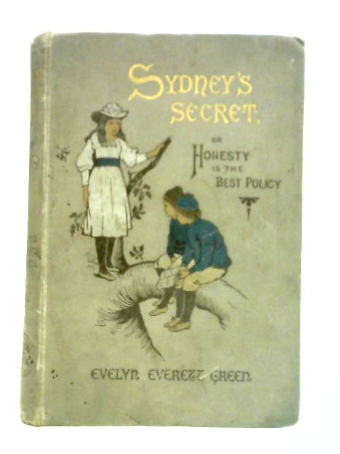 Sydney's Secret or, Honesty is the Best Policy By E. Everett Green