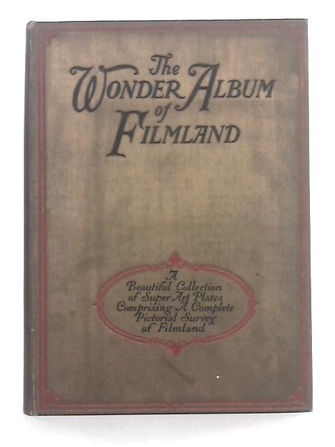 The Wonder Album of Filmland: a Complete Pictorial Survey of Screenland By Clarence Winchester (ed.)