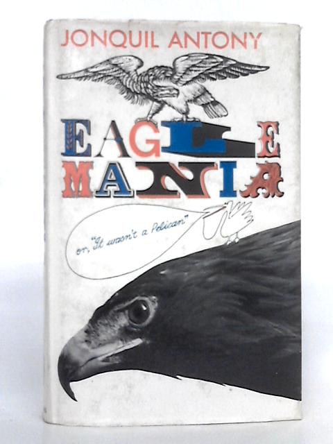 Eaglemania By Jonquil Antony