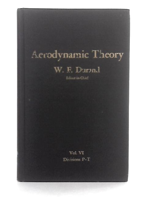 Aerodynamic Theory; A General Review of Progress under a Grant of Guggenheim Fund for the Promotion of Aerodynamics; Volume VI By William Frederick Durand
