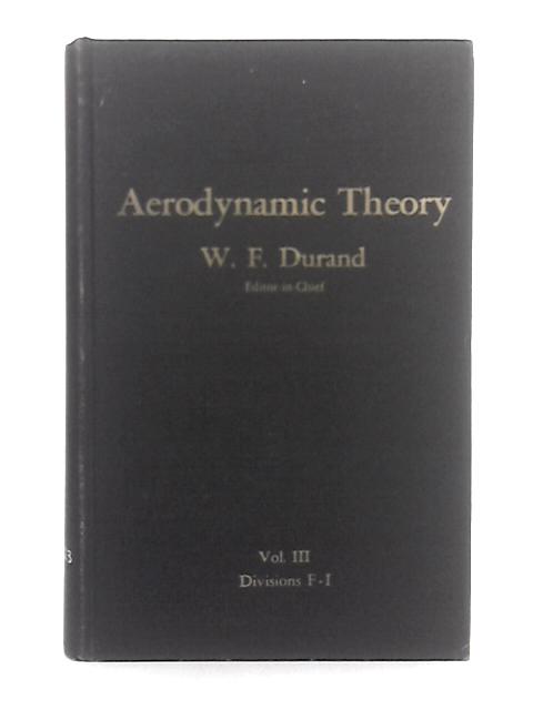 Aerodynamic Theory; A General Review of Progress under a grant of Guggenheim Fund for the Promotion of Aerodynamics, Volume III By William Frederick Durand
