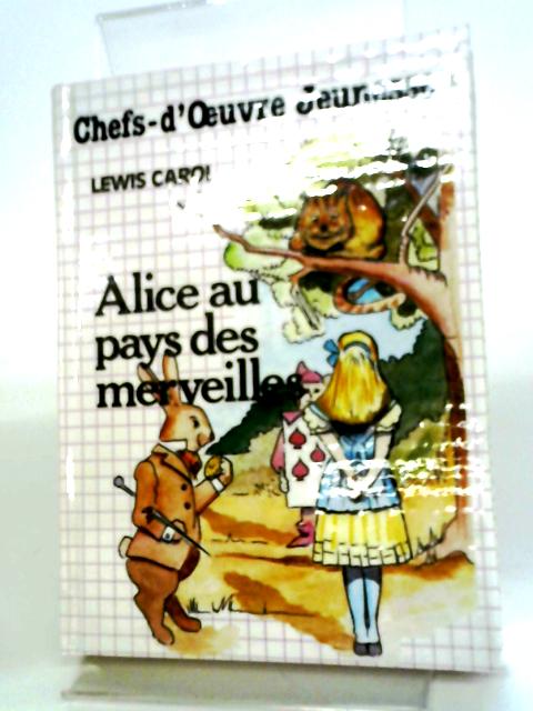 Alice au Pays des Merveilles By Lewis Carol, Jaques Marcireau