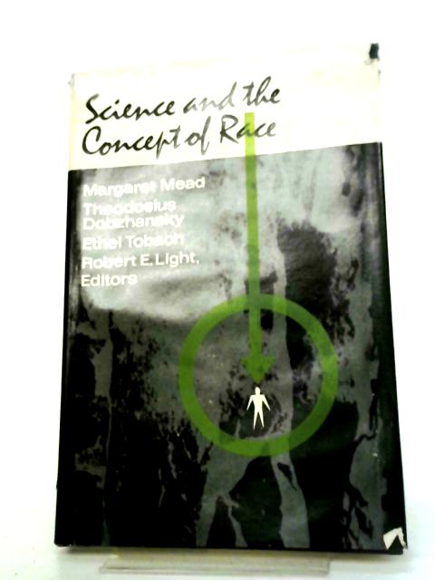 Science and the Concept of Race By Mead, M Et All.