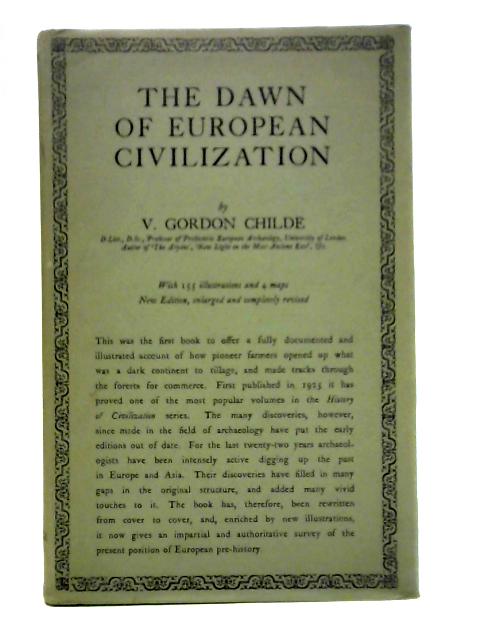 The Dawn of European Civilization By V. Gordon Childe