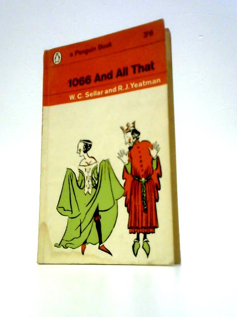 1066 and All That By W.C.Sellar & R.J. Yeatman