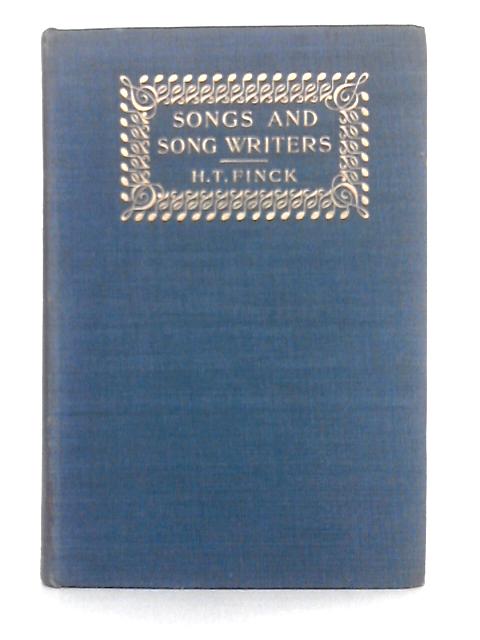 Songs and Song Writers von Henry T. Finck