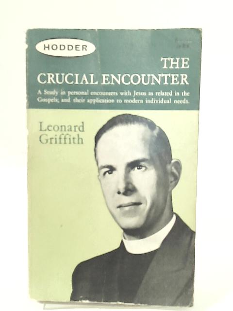 The Crucial Encounter: The Personal Ministry of Jesus By Leonard Griffith