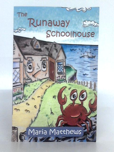 The Runaway Schoolhouse By Maria Matthews