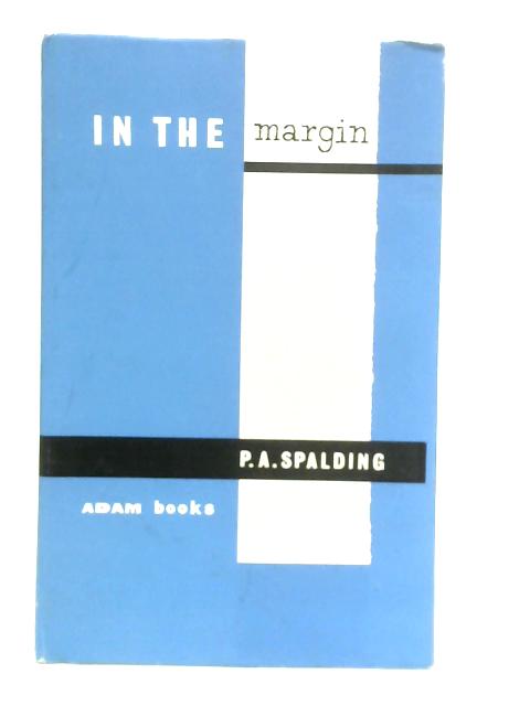 In The Margin von P.A.Spalding