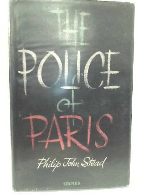 The Police of Paris By Philip John Stead