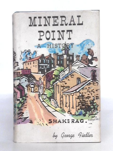 Mineral Point: A History von George Fiedler