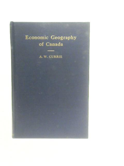 Economic Geography of Canada By A.W.Currie