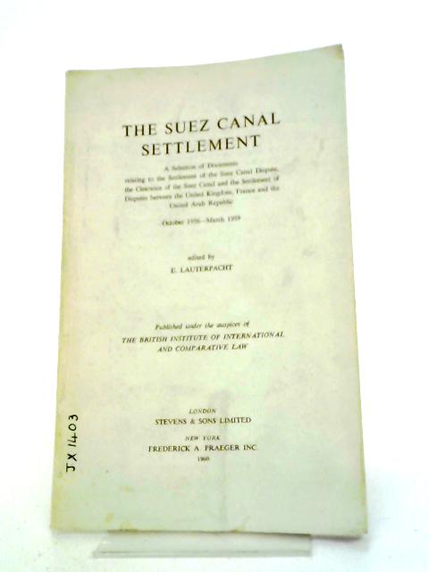 The Suez Canal Settlement By E. Lauterpacht (Ed.)