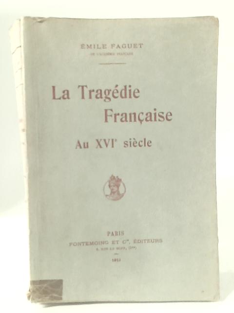 La Tragedie Francaise au XVIe Siecle 1550-1600 By E. Faguet