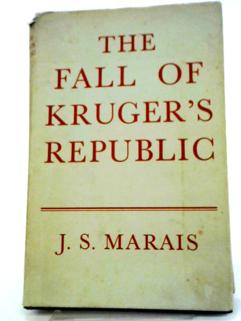 Fall of Kruger's Republic By J.S. Marais