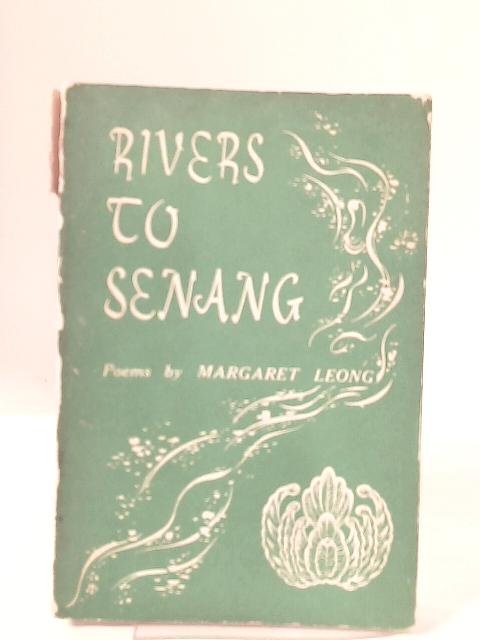 Rivers to Senang By Margaret Leong