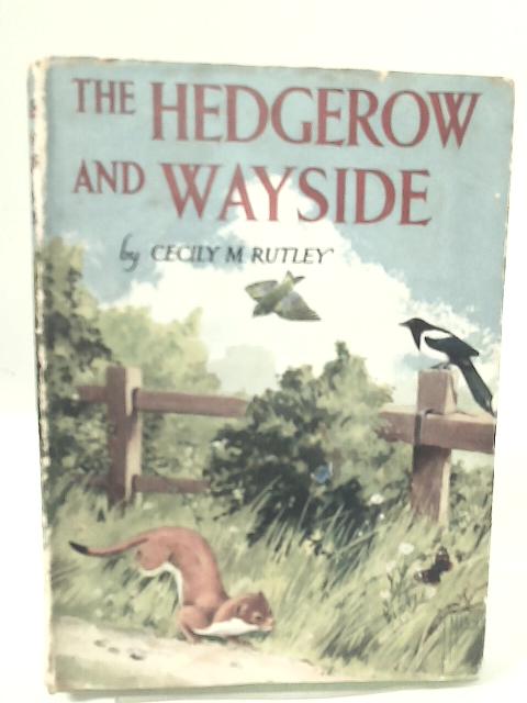 The Hedgerow and Wayside von Cecily M. Rutley