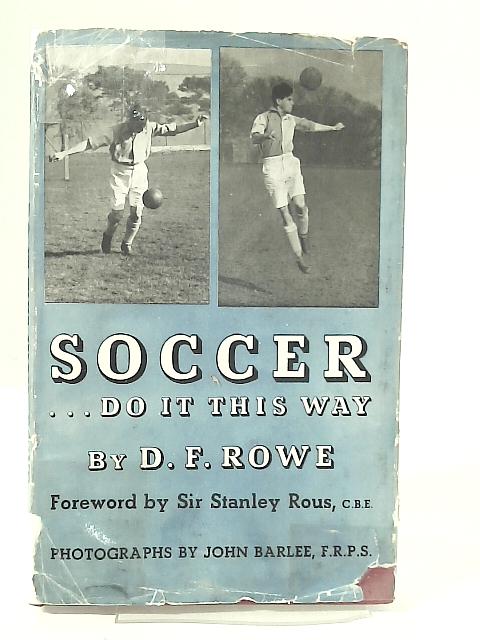 Soccer ... Do It This Way By D. F. Rowe