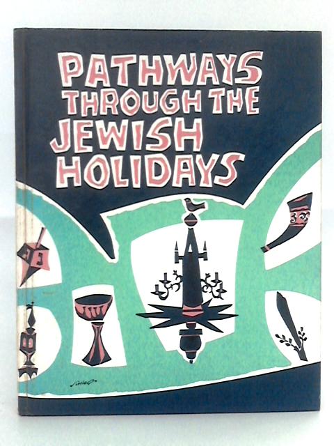 Pathways Through the Jewish Holidays By Sulamith Ish-Kishor