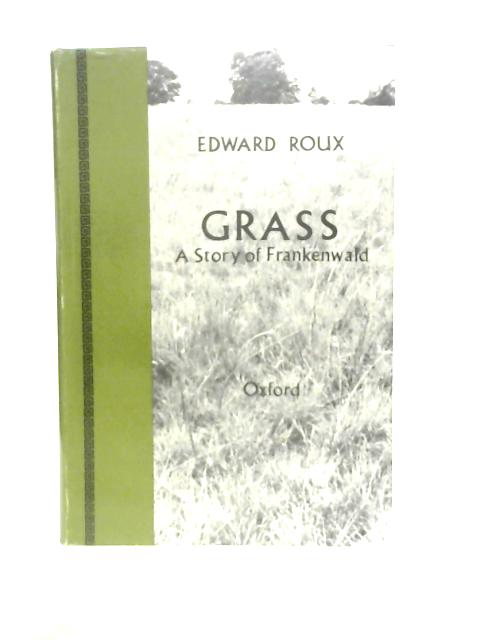 Grass : A Story of Frankenwald von Edward Roux