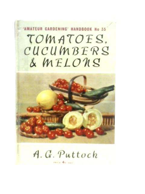 Tomatoes Cucumbers & Melons By A.G.Puttock
