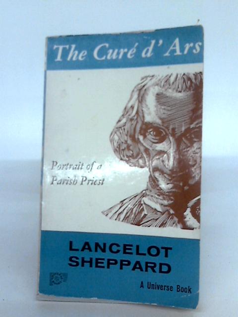 Curé D'ars: Portrait Of A Parish Priest By Lancelot C. Sheppard