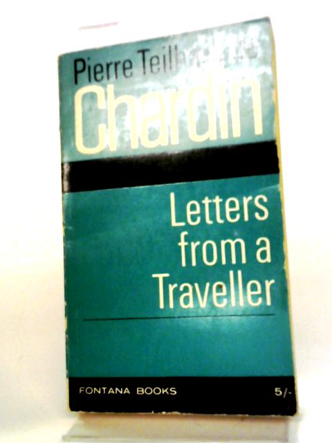 Letters From A Traveller: 1923-1955 By Pierre Teilhard De Chardin