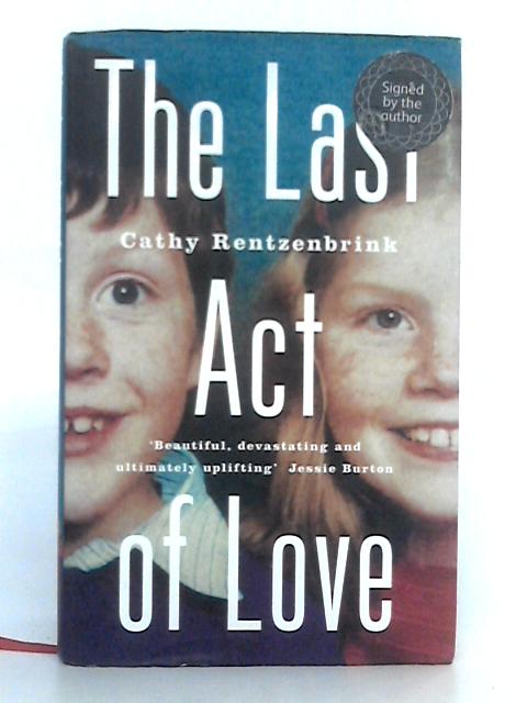 The Last Act of Love: The Story of My Brother and His Sister By Cathy Rentzenbrink