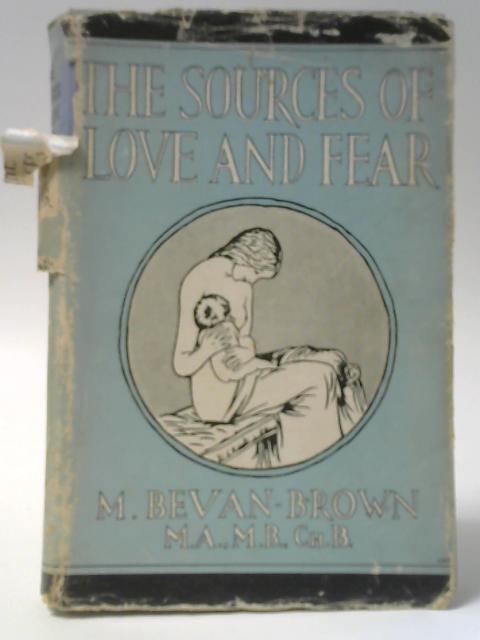 The Sources of Love and Fear By M Bevan-Brown