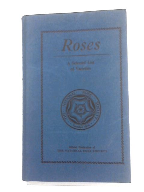 Roses A Selected List Of Varieties By Bertram Park (Editor)