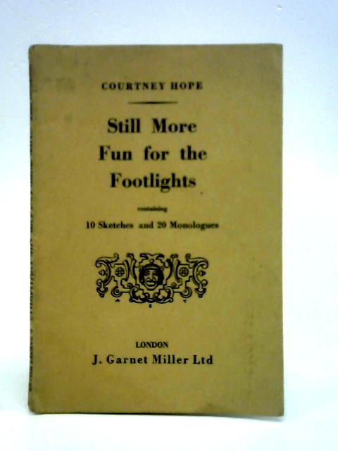 Still More Fun for the Footlights By C. Hope
