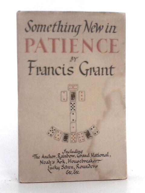 Something New in Patience; Twenty New and Original Games von Francis Grant