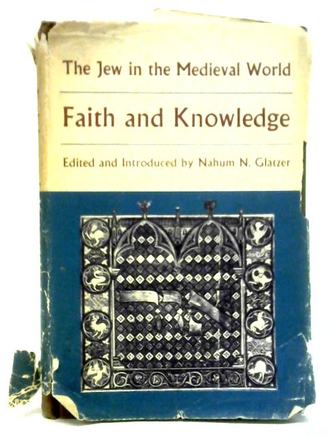 Faith and Knowledge: The Jew In the Medieval World par Nahum N. Glatzer
